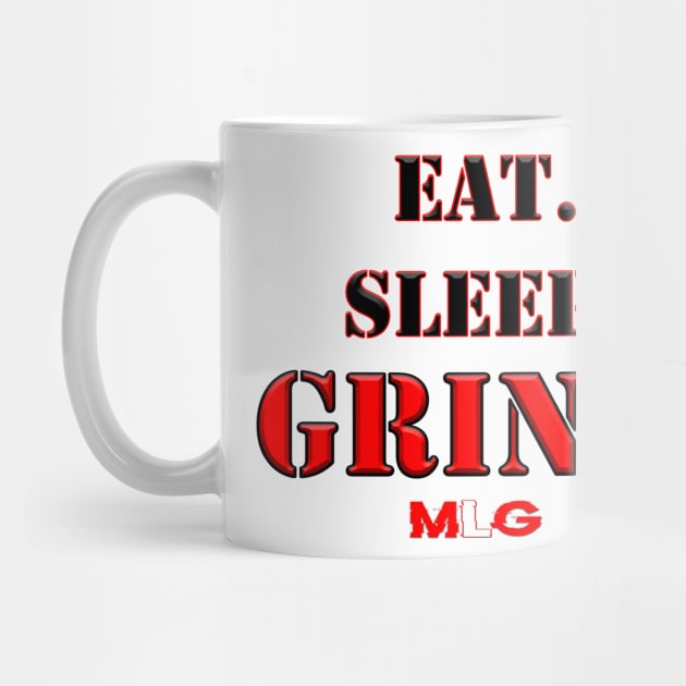 EAT. SLEEP. GRIND! MLG by Mike Lloyd Gaming